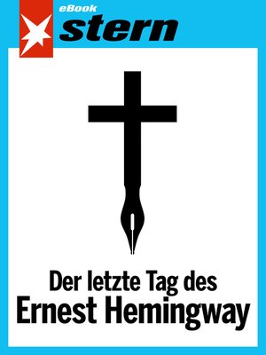 cover image of Der letzte Tag des Ernest Hemingway (stern eBook Single)